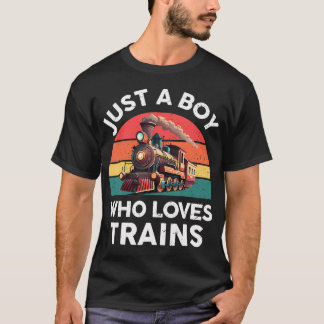 Just A Boy Who Loves Trains Funny Train Lover Todd T Shirt
