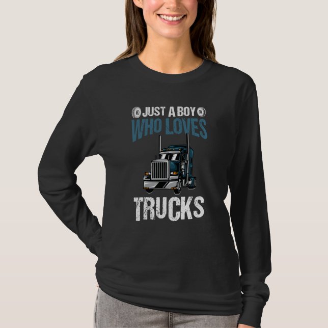 Just A Boy Who Loves Trucks Truck  4 T Shirt (Framsida)