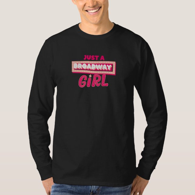 Just A Broadway Girl Musical Actress Theater   T Shirt (Framsida)