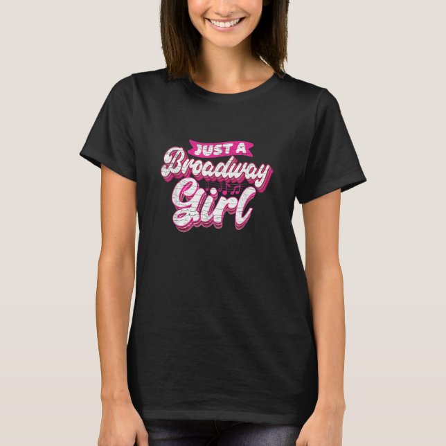 Just A Broadway Girl Theater Thespian Musical T Shirt (Framsida)