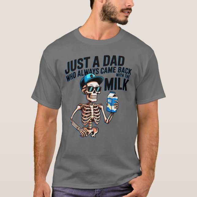 Just A Dad Who Always Came Back withhe Milk boy T Shirt (Framsida)