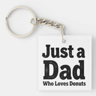 Just a Dad Who Loves Donuts – Funny Dad Keychain D