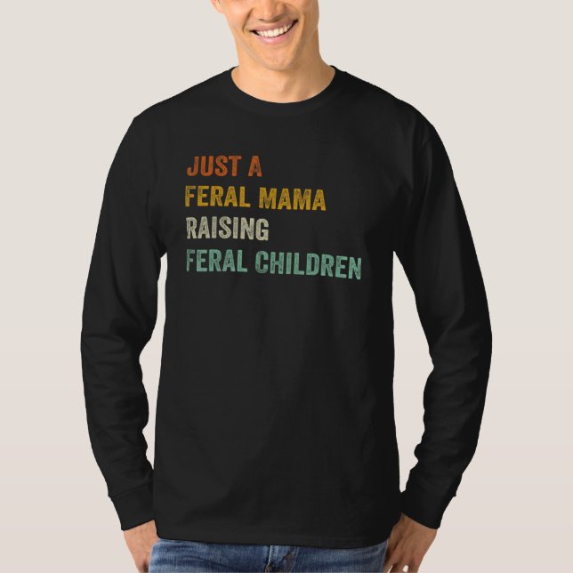 Just A Feral Mama Raising Feral Children Funny Quo T Shirt (Framsida)