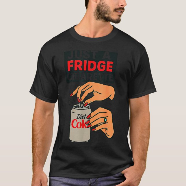 Just A Fridge Cigarette Funny Hand Design Cool Cos T Shirt (Framsida)