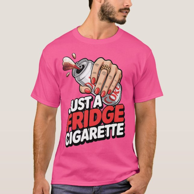 Just A Fridge Cigarette Funny T Shirt (Framsida)