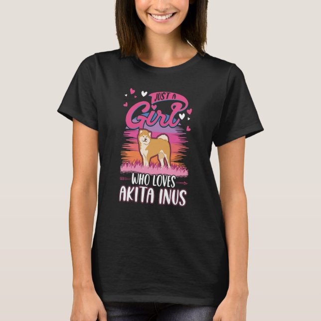 Just a girl who loves Akita Inus Girl T Shirt (Framsida)
