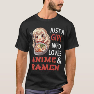 Just a Girl Who Loves Anime and Ramen T Shirt