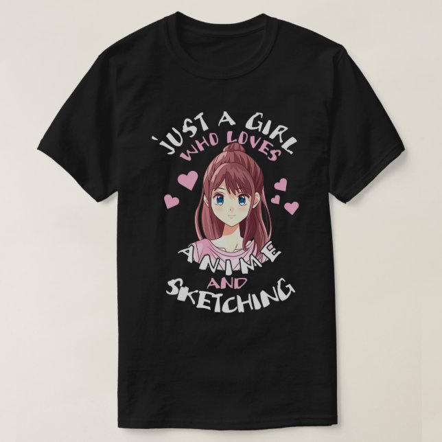 Just A Girl Who Loves Anime And Sketching Funny An T Shirt (Design framsida)