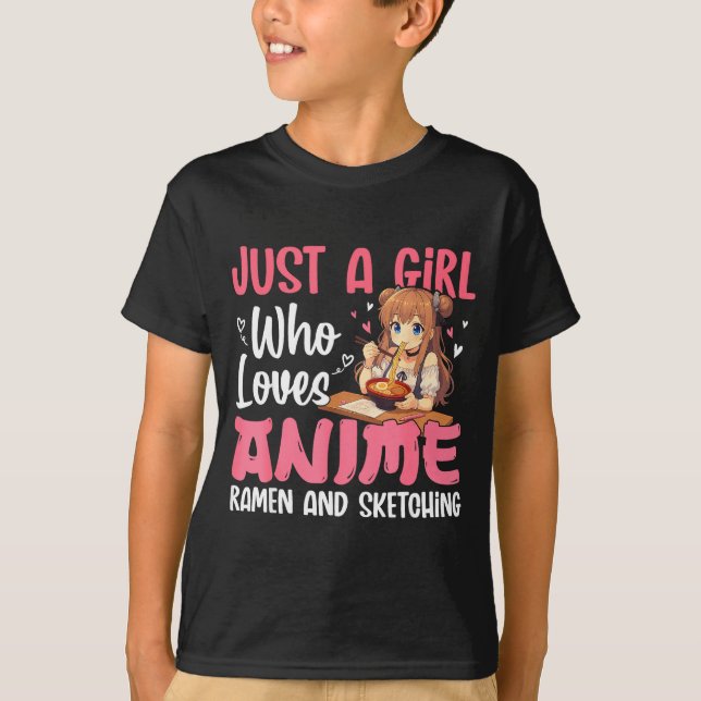 Just A Girl Who Loves Anime Ramen And Sketching, J T Shirt (Framsida)