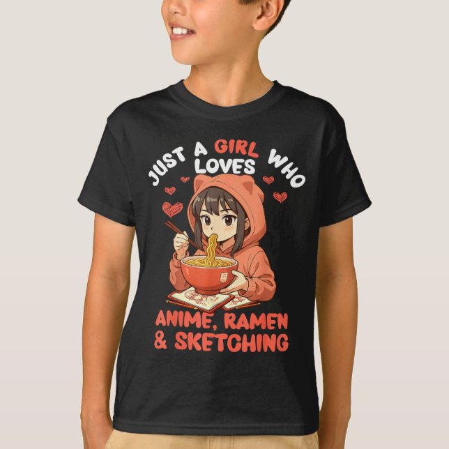 Just A Girl Who Loves Anime Ramen And Sketching Ja T Shirt (Framsida)