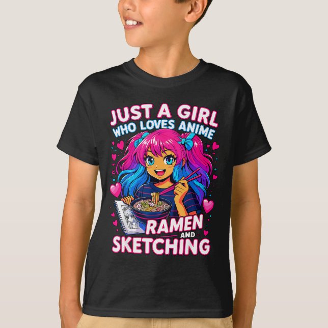Just A Girl Who Loves Anime Ramen And Sketching  T Shirt (Framsida)