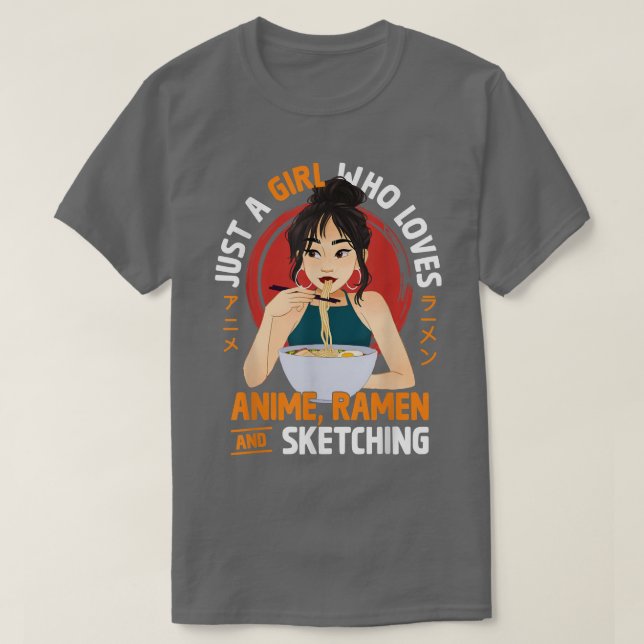Just A Girl Who Loves Anime Ramen And Sketching Te T Shirt (Design framsida)