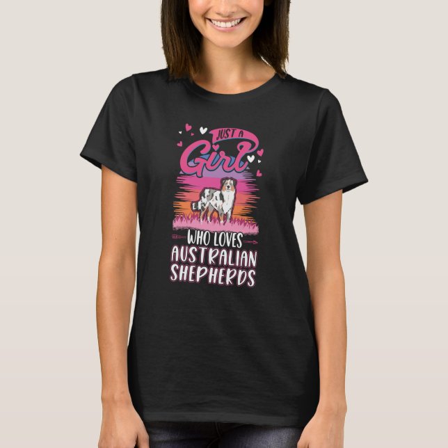Just a girl who loves Australian Shepherds Aussie T Shirt (Framsida)