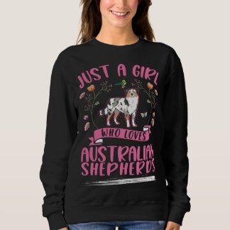 Just a girl who loves Australian Shepherds Aussie T Shirt