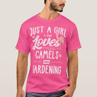 Just A Girl Who Loves Camels And Gardening Gift Wo T Shirt