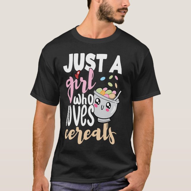 Just A Girl Who Loves Cereals Breakfast Food Morni T Shirt (Framsida)