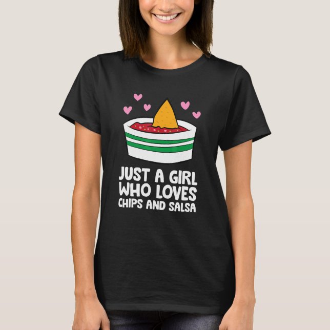 Just a Girl Who Loves Chips And Salsa T Shirt (Framsida)
