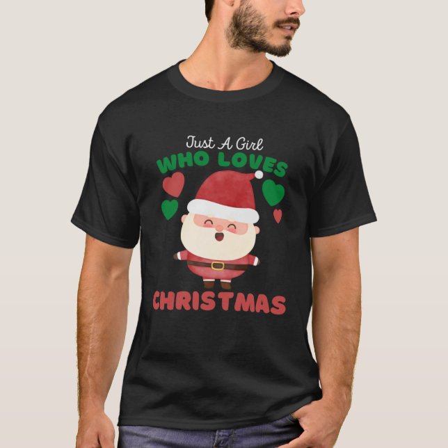 Just A Girl Who Loves Christmas Cute Girls Christm T Shirt (Framsida)