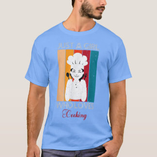 Just A Girl Who Loves Cooking  T Shirt