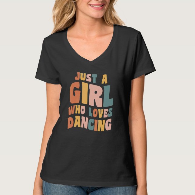 Just A Girl Who Loves Dancing Apparel Dancer Quote T Shirt (Framsida)