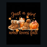 Just A Girl Who Loves Fall Pumpkin Cozy Autumn Wom Poster<br><div class="desc">Just A Girl Who Loves Fall Pumpkin Cozy Autumn Women Girls</div>