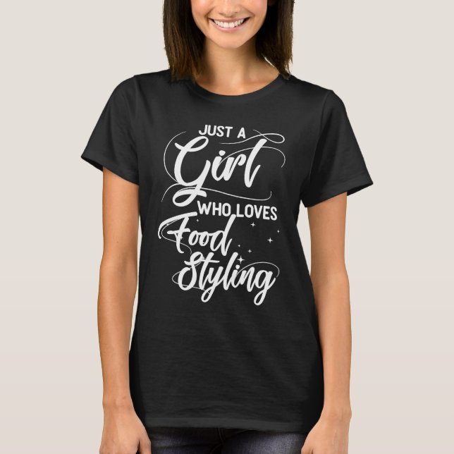 Just A Girl Who Loves Food Styling Style T Shirt (Framsida)