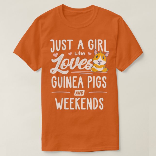 Just A Girl Who Loves Guinea Pigs And Weekends  -  T Shirt (Design framsida)