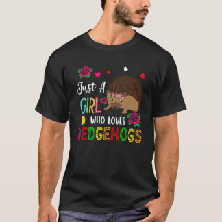 Just A Girl Who Loves Hedgehogs Costume Floral Hed T Shirt