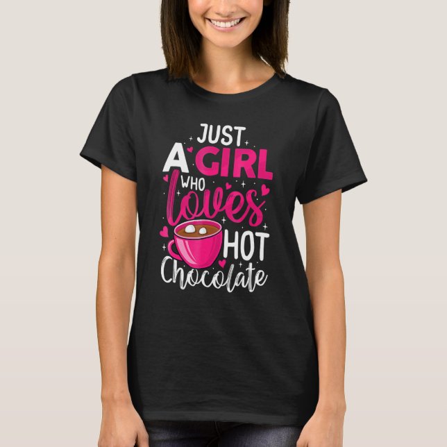 Just A Girl Who Loves Hot Chocolate Funny Coffee L T Shirt (Framsida)