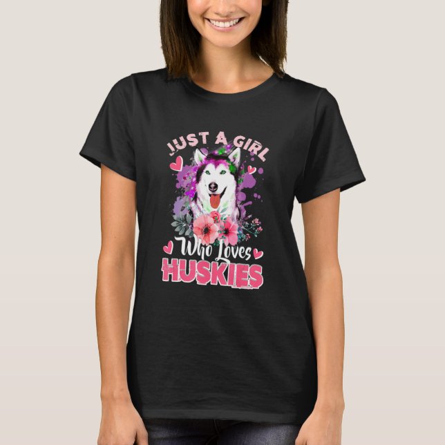 Just A Girl Who Loves Huskies Dog   Women Girls Hu T Shirt (Framsida)