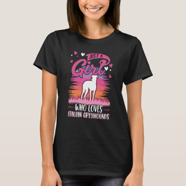 Just a girl who loves Italian Greyhounds T Shirt (Framsida)
