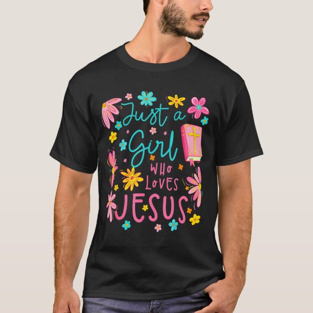 Just A Girl Who Loves Jesus Religious Christian Fl T Shirt (Framsida)