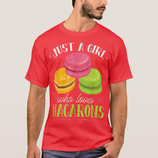 Just A Girl Who Loves Macarons French Pastry Chef T Shirt