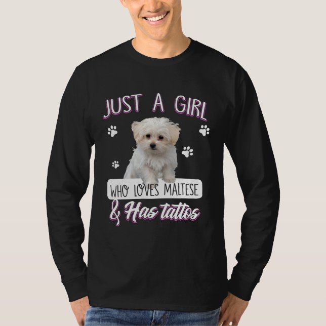 Just A Girl Who Loves Maltese And Has Tattoos Dog T Shirt (Framsida)