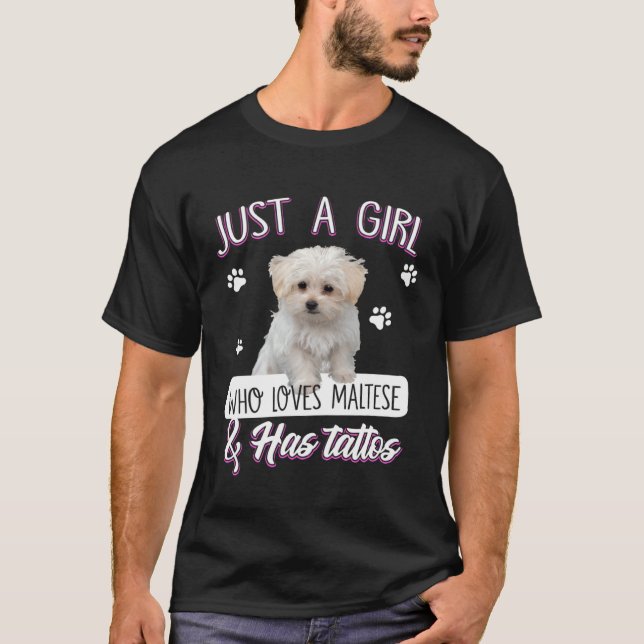 Just A Girl Who Loves Maltese And Has Tattoos Dog T Shirt (Framsida)