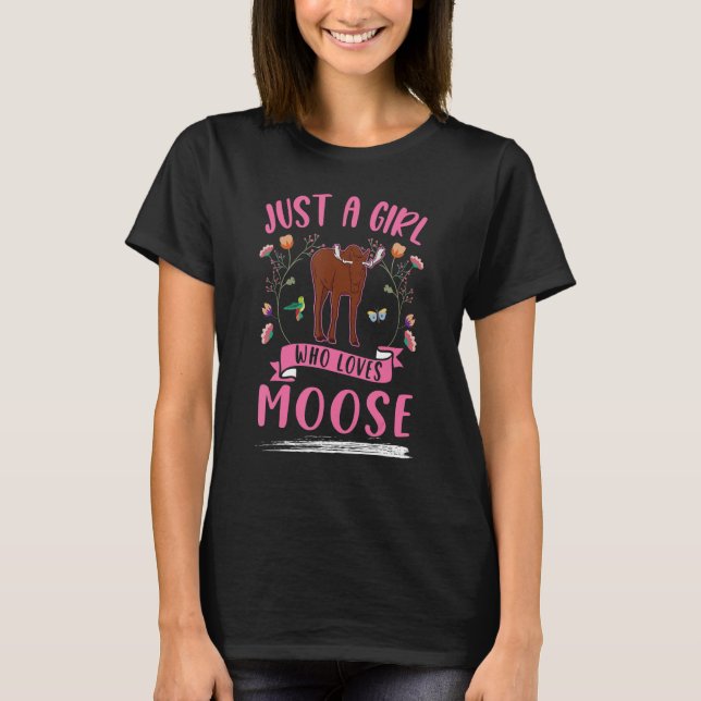 Just a girl who loves Moose Scandinavia Moose Antl T Shirt (Framsida)