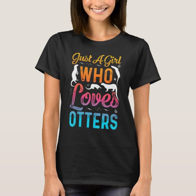 Just A Girl Who Loves Otters Funny Otter lovers T Shirt (Framsida)