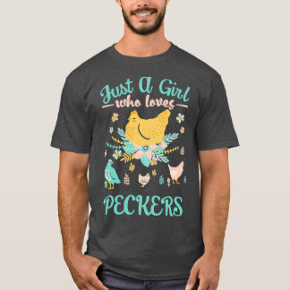 Just A Girl Who Loves Peckers Funny  T Shirt