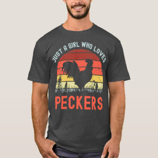 just a girl who loves peckers  t shirt