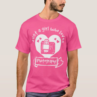 Just A Girl Who Loves Photography - Photography T Shirt