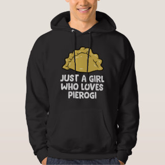 Just a Girl Who Loves Pierogi Polish Pierogi Hoodie