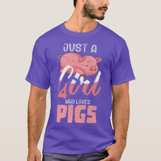 Just A Girl Who Loves Pigs Animal Lover Farm Anima T Shirt