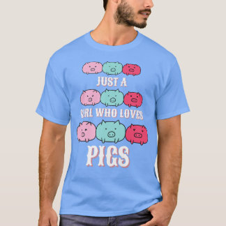 Just a girl who loves pigs, piglets, farm women, h t shirt