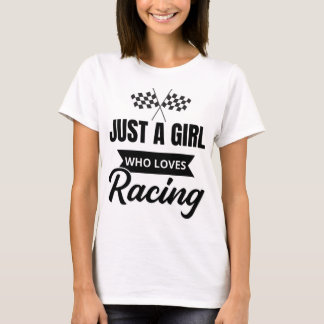 Just a girl who loves racing t shirt