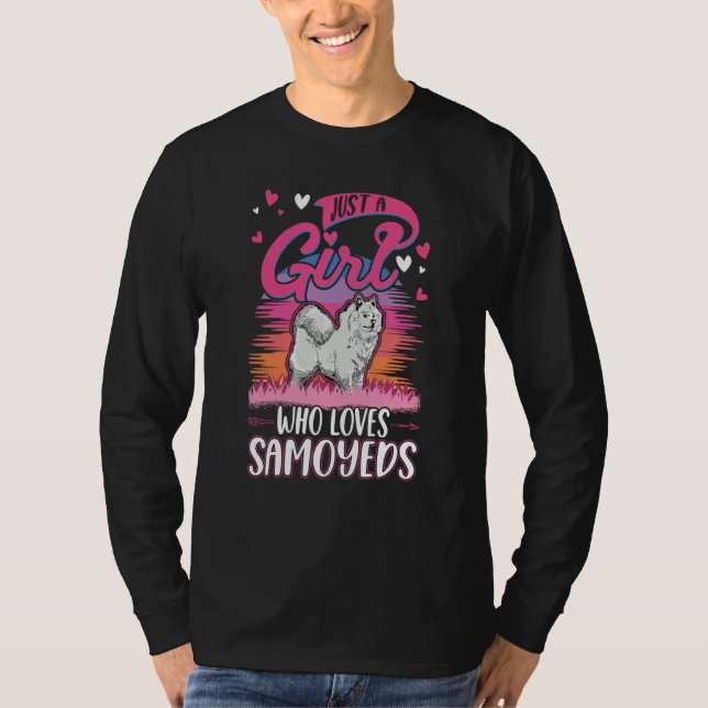 Just a girl who loves Samoyeds Girl T Shirt (Framsida)