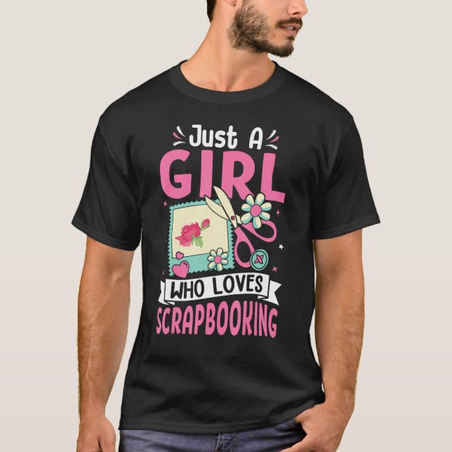 Just A Girl Who Loves Scrapbooking Scrapbooker T Shirt (Framsida)
