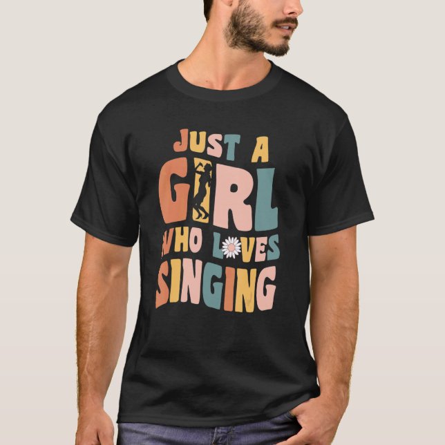 Just A Girl Who Loves Singing Singer Quote Musicia T Shirt (Framsida)