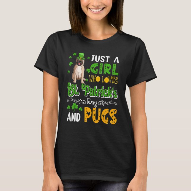 Just A Girl Who Loves St. Patrick's Day And Pugs D T Shirt (Framsida)