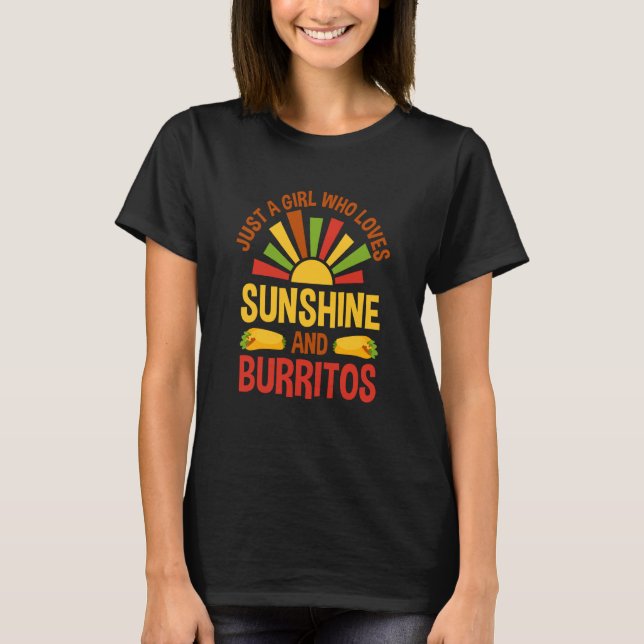 Just A Girl Who Loves Sunshine And Burritos Burrit T Shirt (Framsida)