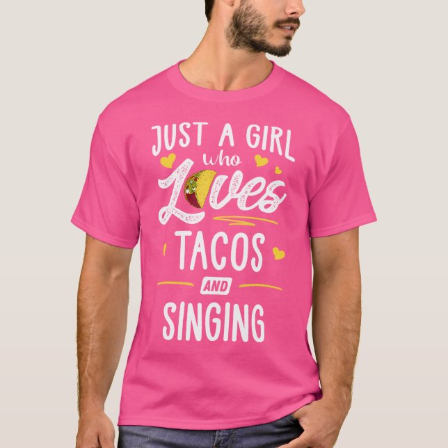 Just A Girl Who Loves Tacos And Singing Taco T Shirt (Framsida)